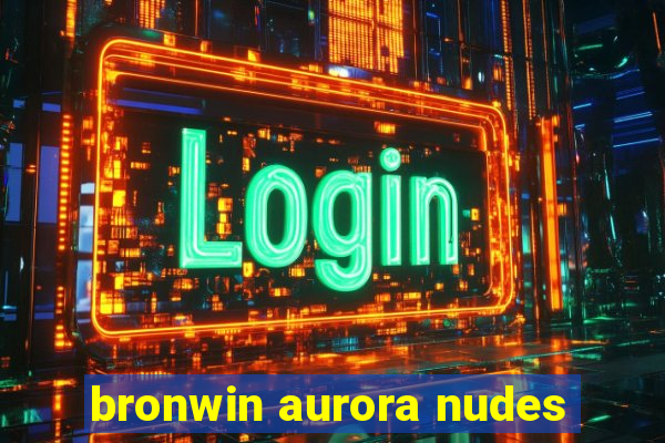 bronwin aurora nudes